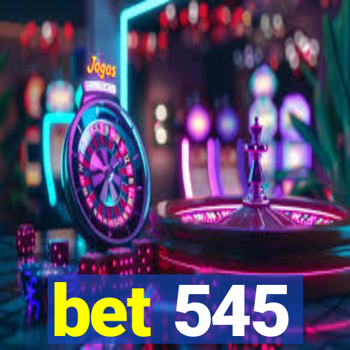 bet 545